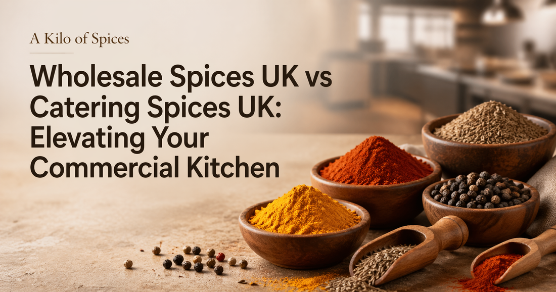 Wholesale Spices UK vs Catering Spices UK: Elevating Your Commercial Kitchen